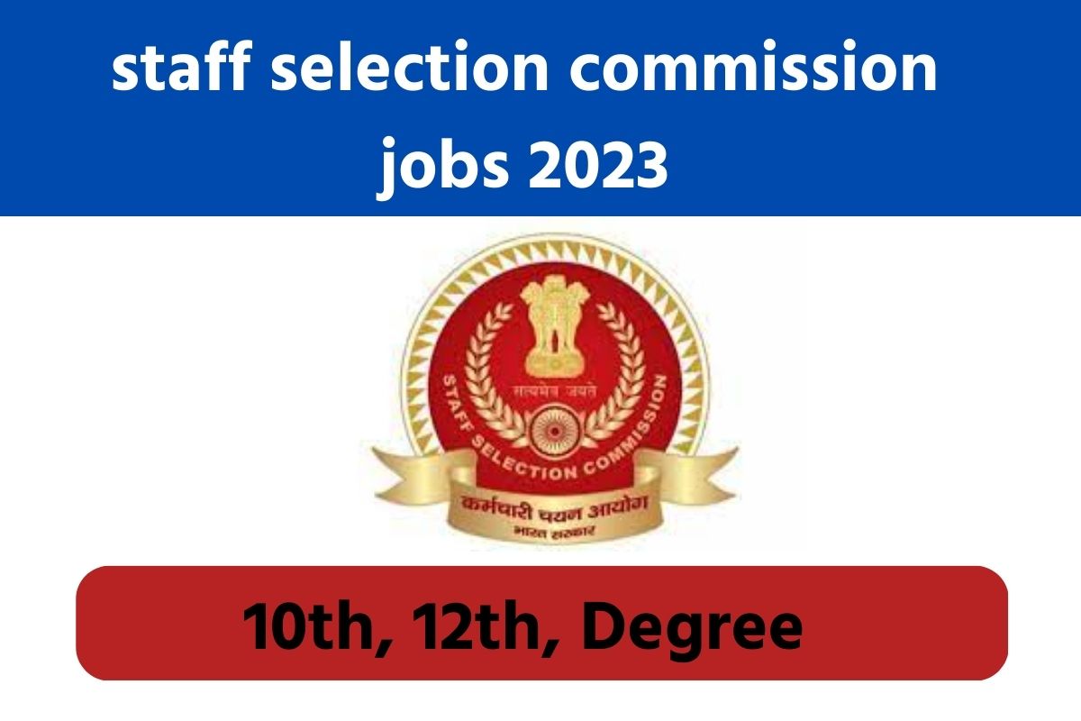 staff selection commission jobs 2023